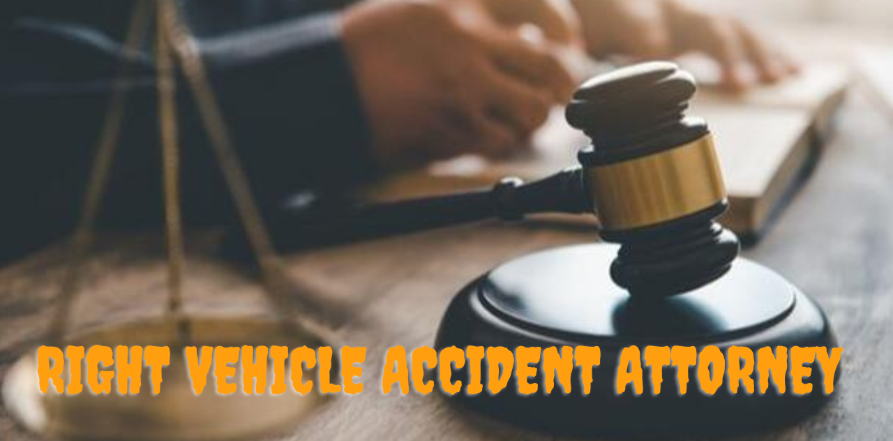 Finding the Right Vehicle Accident Attorney Your Essential Guide 2023