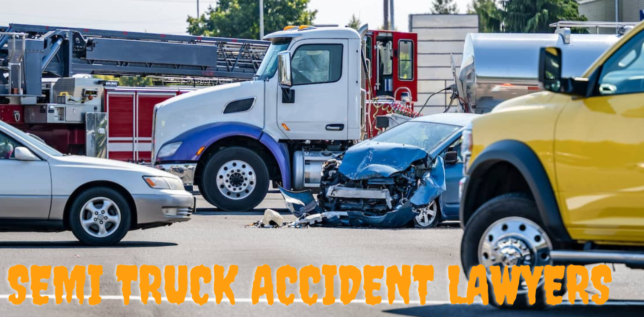The Ultimate Resource on Semi Truck Accident Lawyers and Your Claims 2023
