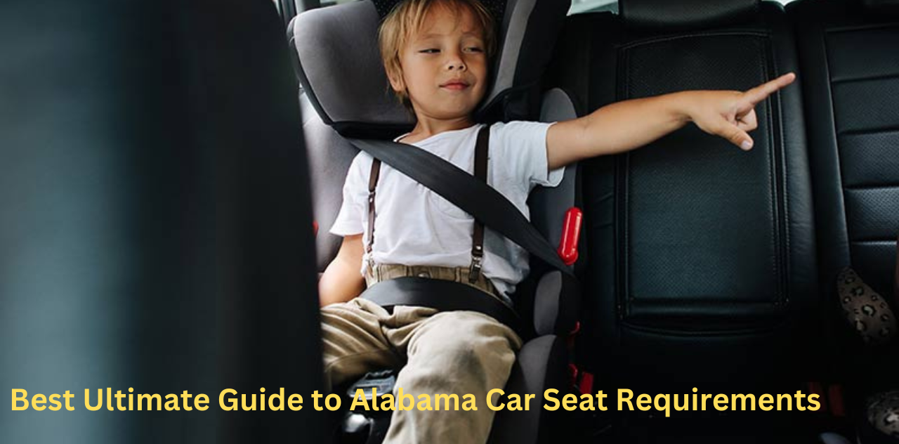 Best Ultimate Guide to Alabama Car Seat Requirements