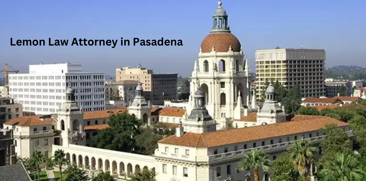 Lemon Law Attorney in Pasadena