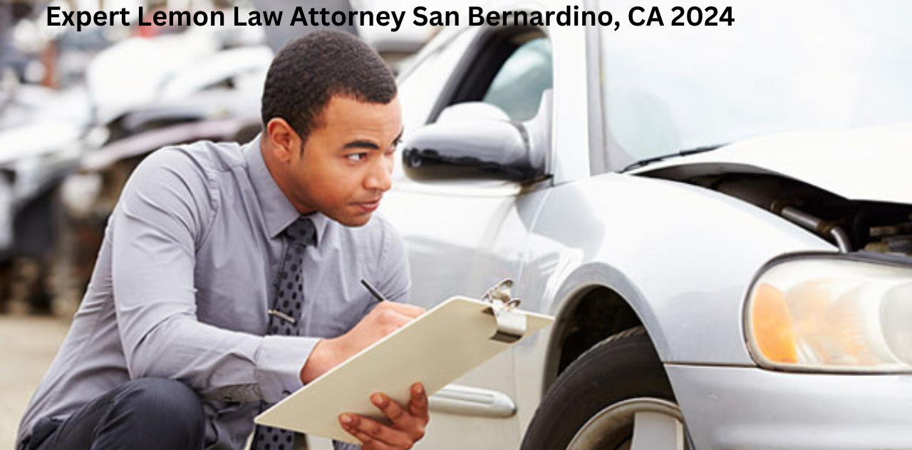 Expert Lemon Law Attorney San Bernardino, CA 2024