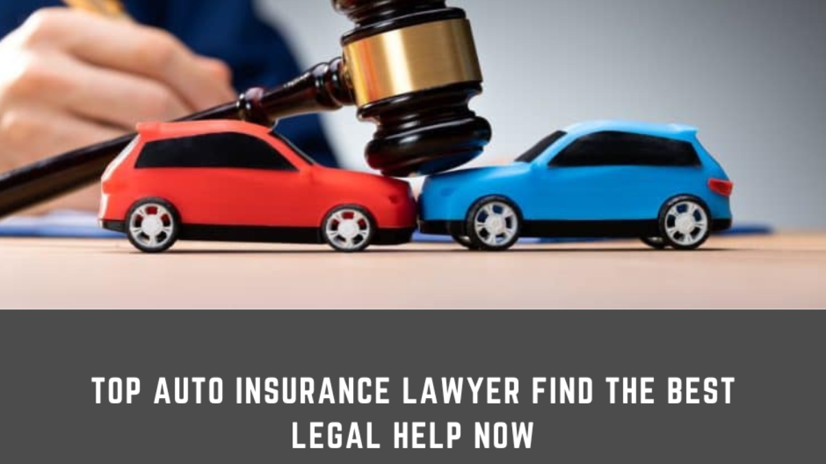 Top Auto Insurance Lawyer Find the Best Legal Help Now