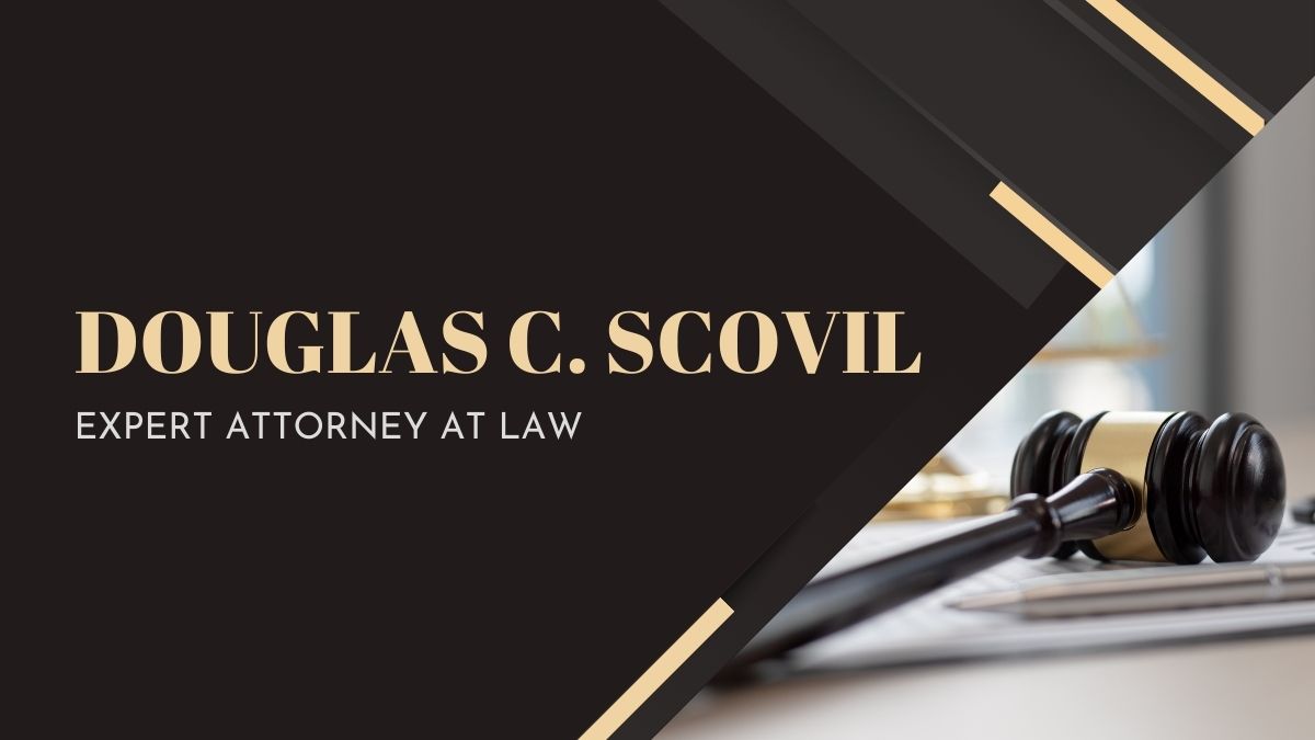 Get Help from Douglas C. Scovil Attorney at Law Now Expert Legal Assistance