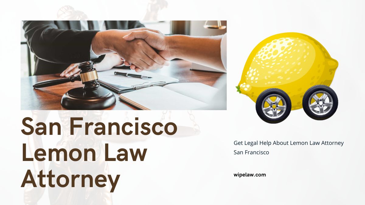 How to Choose the Best San Francisco Lemon Law Attorney