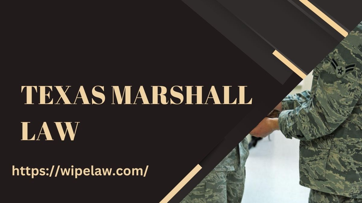 Navigating Texas Marshall Law What You Need to Know Now