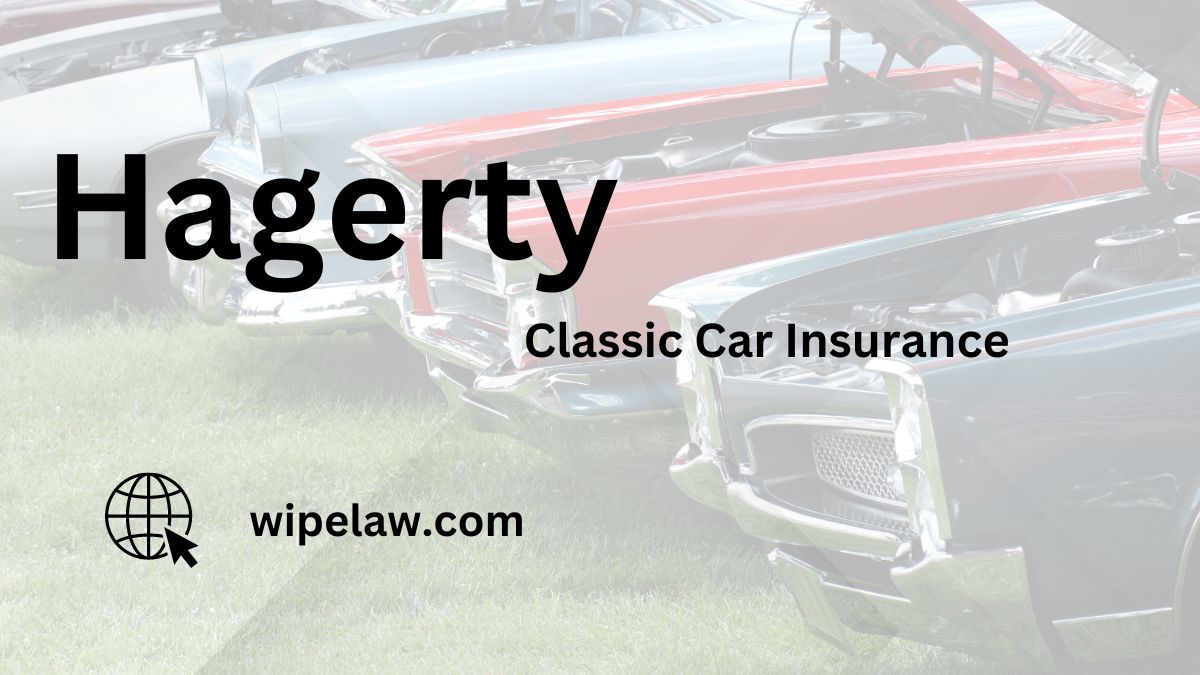 The Benefits of Hagerty Classic Car Insurance A Comprehensive Guide Now