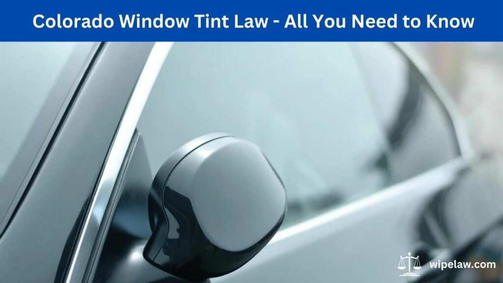 Colorado Window Tint Law - All You Need to Know