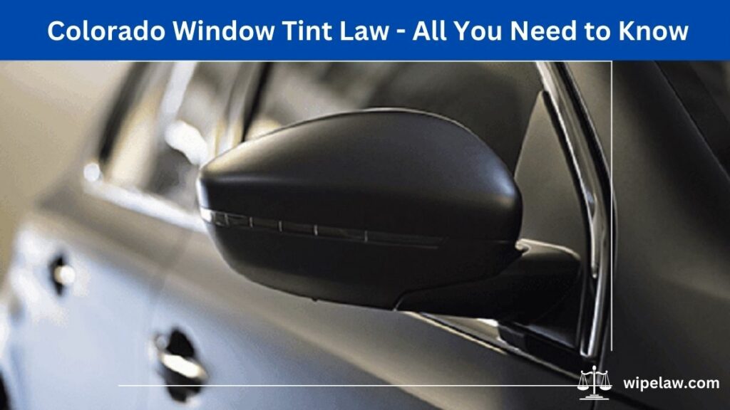 Colorado Window Tint Law - All You Need to Know