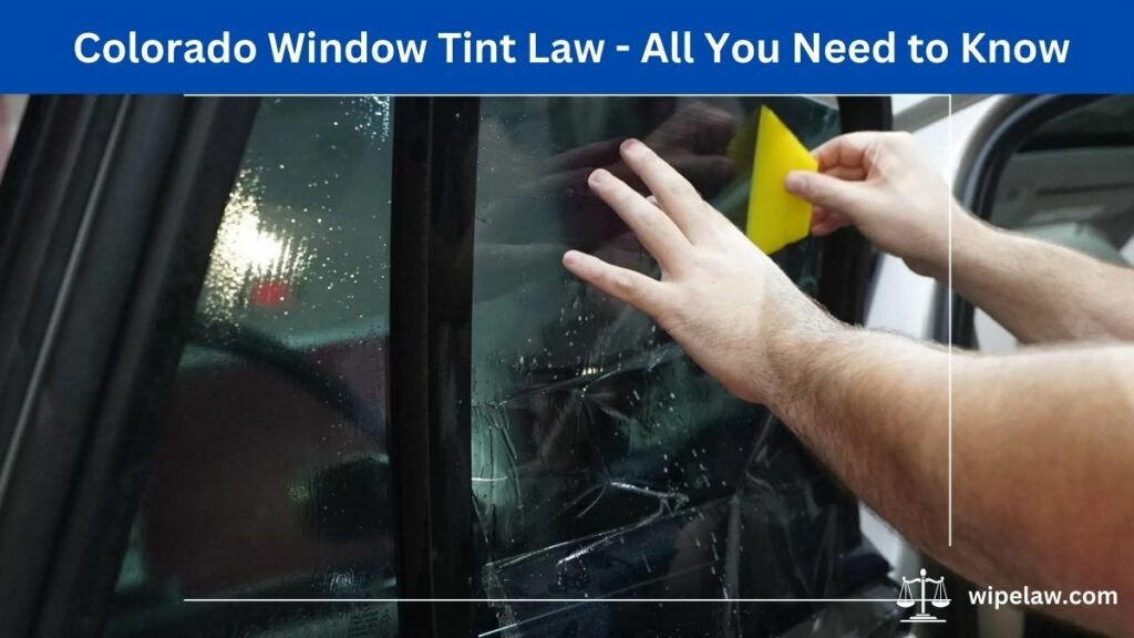 Colorado Window Tint Law - All You Need to Know