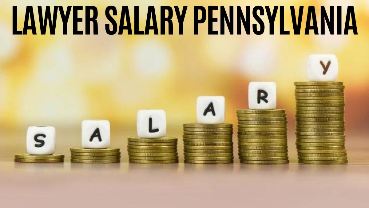 Lawyer Salary Pennsylvania What You Need to Know Now