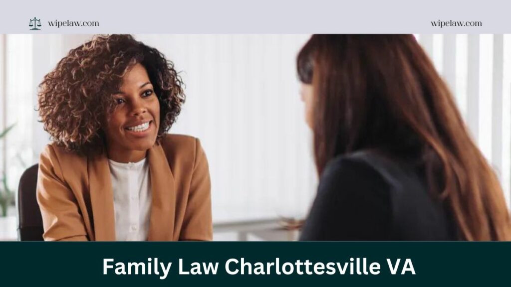 The Ultimate Guide to Navigating Family Law Charlottesville VA