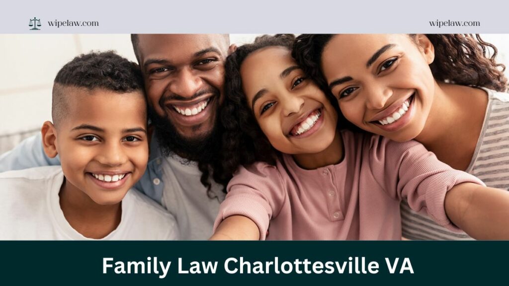 The Ultimate Guide to Navigating Family Law Charlottesville VA