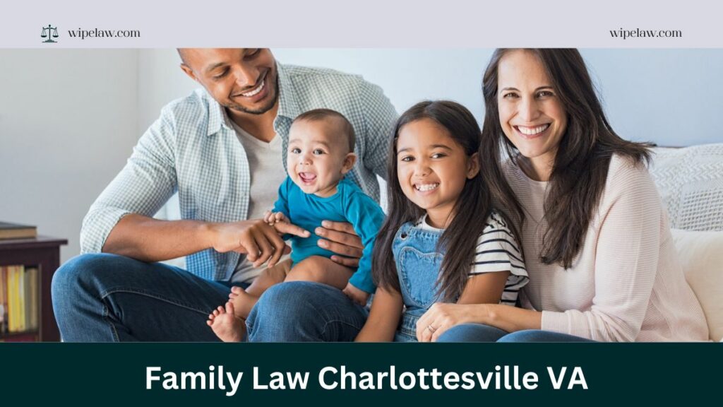 The Ultimate Guide to Navigating Family Law Charlottesville VA