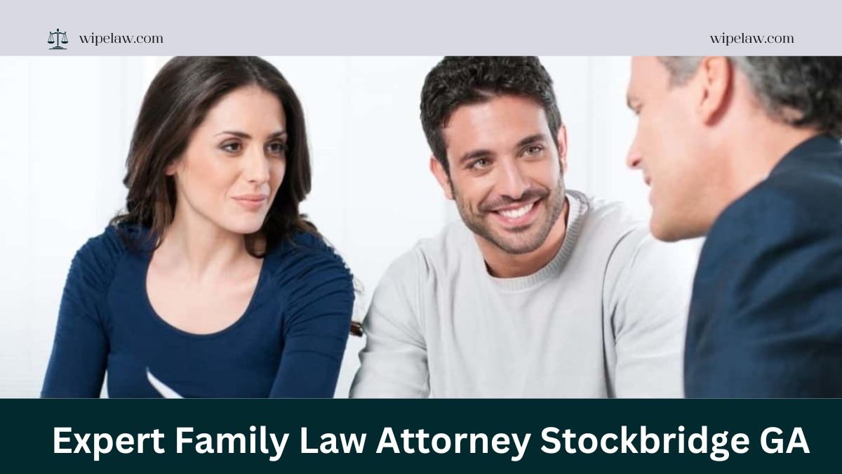 Top 10 Qualities of a Expert Family Law Attorney Stockbridge GA