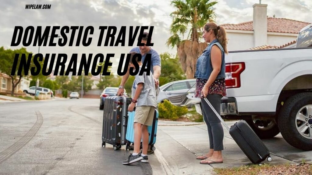 Domestic Travel Insurance USA What You Need to Know