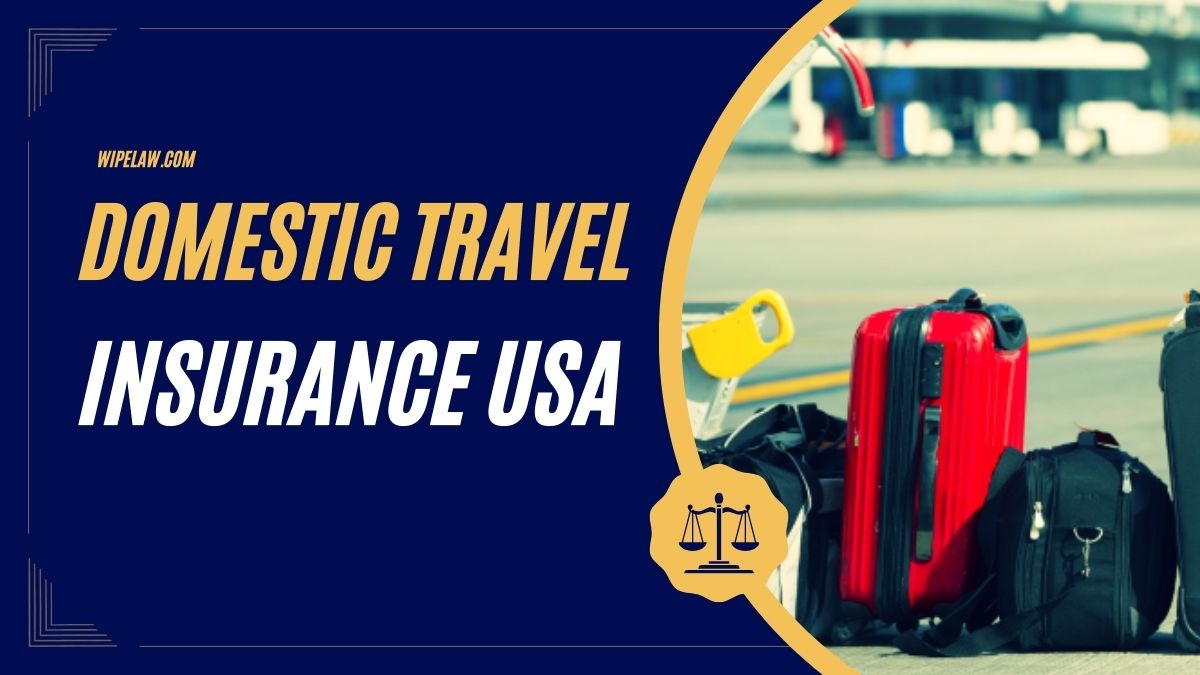 Domestic Travel Insurance USA What You Need to Know