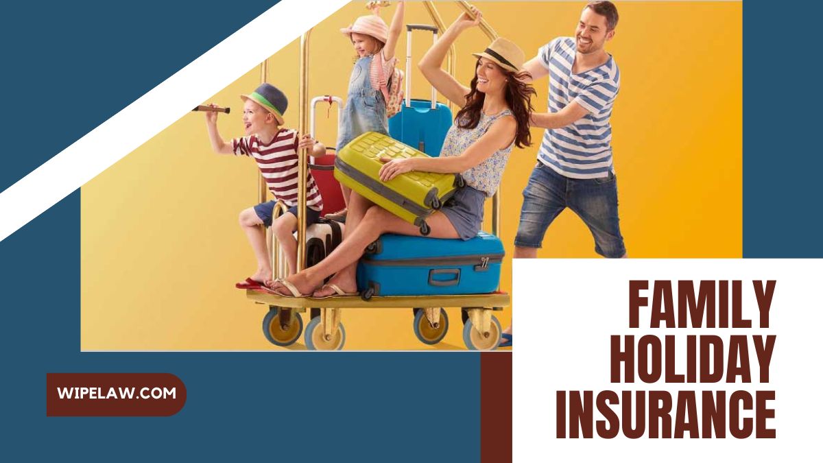 The Ultimate Guide to Family Holiday Insurance