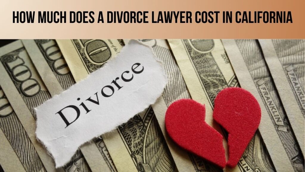 How much does a Divorce Lawyer Cost in California