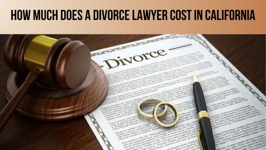 How much does a Divorce Lawyer Cost in California